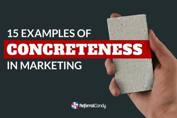 15 Brands That Keep It Real With Concreteness Marketing