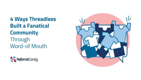 4 Ways Threadless Built a Fanatical Community Through WOM