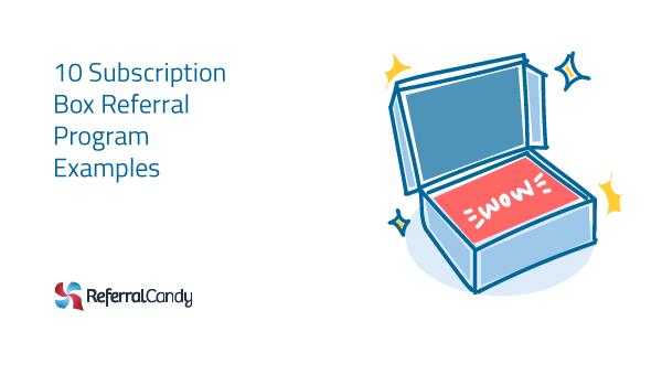 A List of 16 Tantalizing Subscription Box Referral Programs