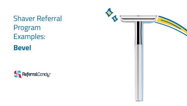 Shaver Referral Program Examples: Bevel
