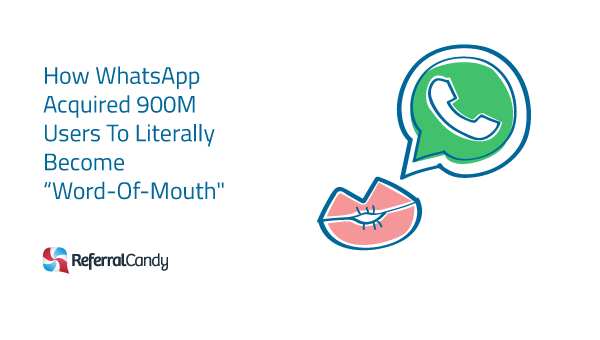 How WhatsApp Acquired 900M Users To Become A WOM Giant