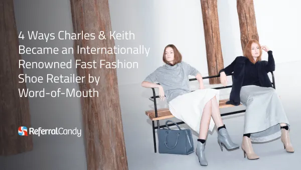 4 Ways Charles & Keith Became an Internationally Known Brand