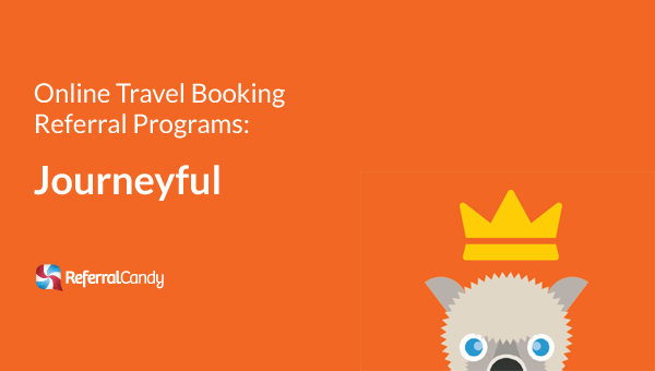 Online Travel Booking Referral Program Examples – Journeyful