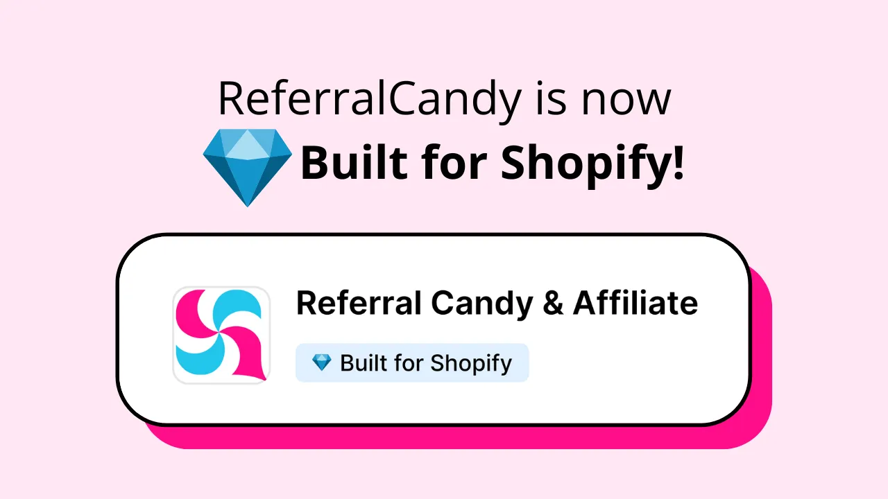 ReferralCandy is Now Built for Shopify